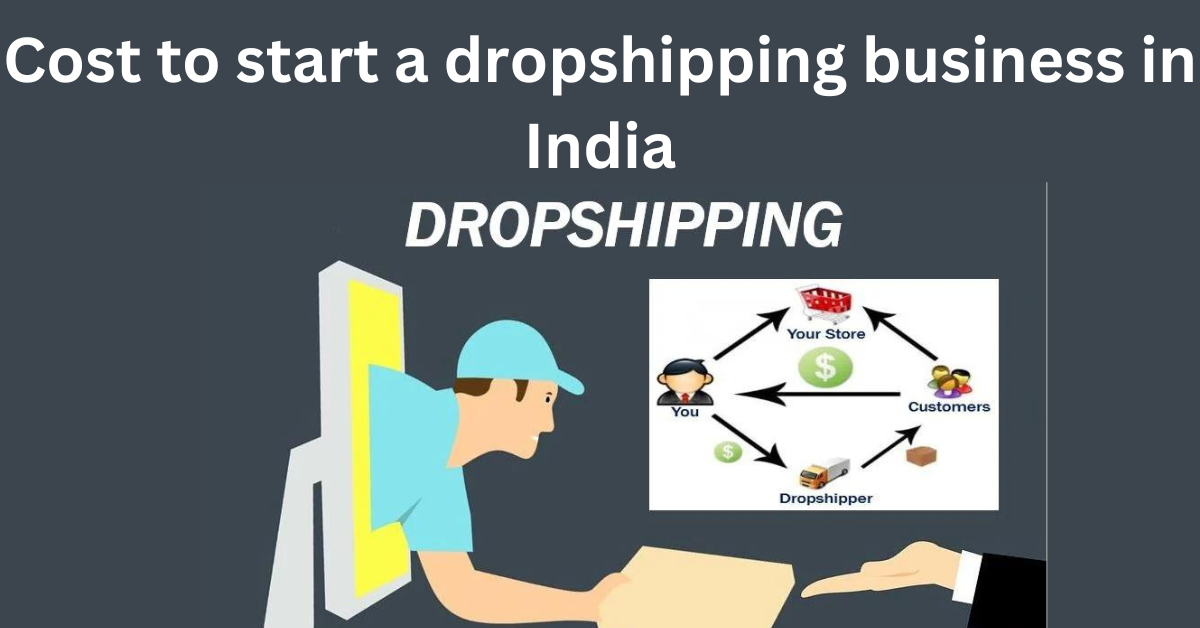 Cost to start a dropshipping business in India